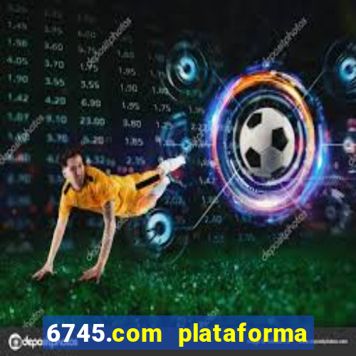 6745.com plataforma de jogos